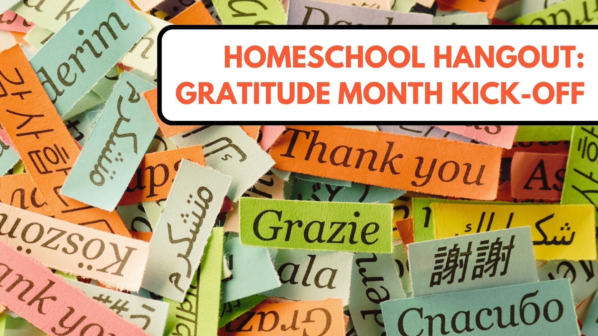 the words Homeschool Hangout Gratitude Month Kick Off over various gratitude messages