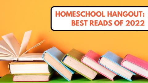 books against an orange background with the words Homeschool Hangout best reads 2022